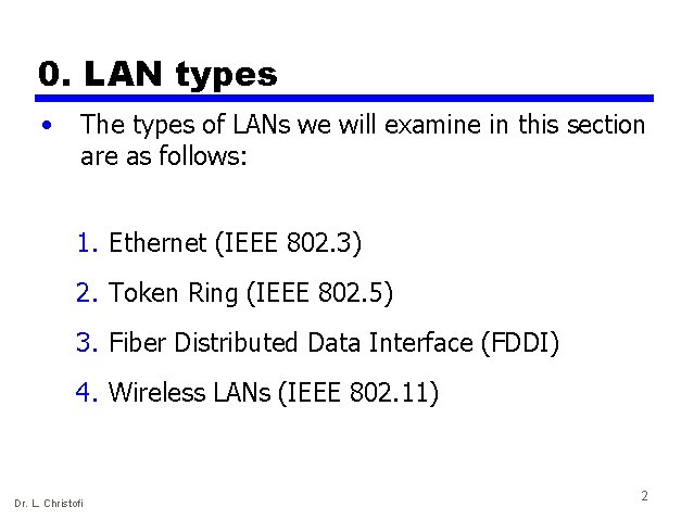 0. LAN types • The types of LANs we will examine in this section