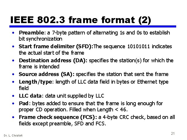 IEEE 802. 3 frame format (2) • Preamble: a 7 -byte pattern of alternating
