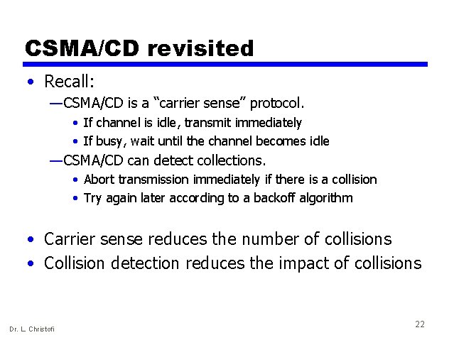CSMA/CD revisited • Recall: — CSMA/CD is a “carrier sense” protocol. • If channel CSMA/CD revisited • Recall: — CSMA/CD is a “carrier sense” protocol. • If channel