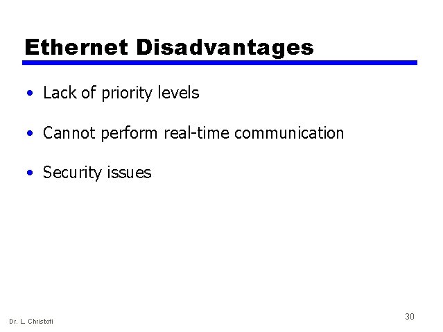 Ethernet Disadvantages • Lack of priority levels • Cannot perform real-time communication • Security