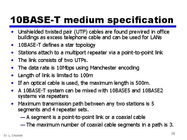 10 BASE-T medium specification • Unshielded twisted pair (UTP) cables are found prewired in