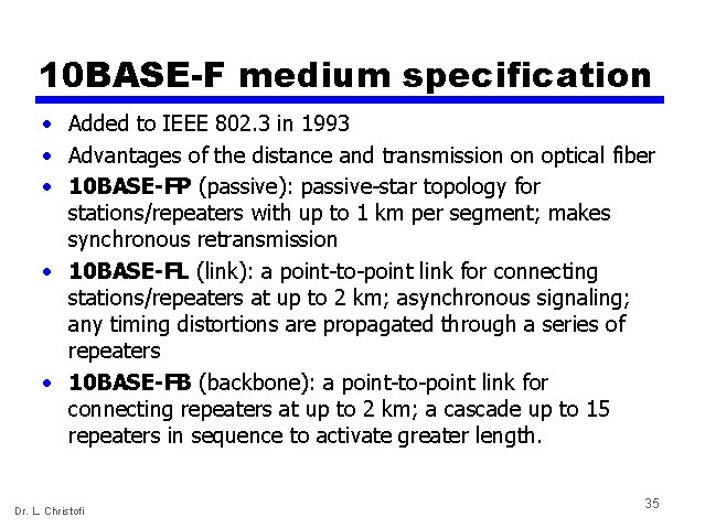 10 BASE-F medium specification • Added to IEEE 802. 3 in 1993 • Advantages
