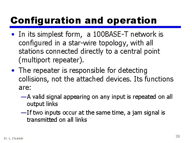 Configuration and operation • In its simplest form, a 100 BASE-T network is configured