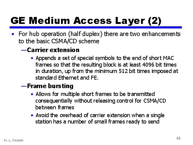 GE Medium Access Layer (2) • For hub operation (half duplex) there are two