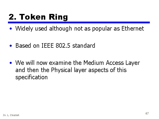 2. Token Ring • Widely used although not as popular as Ethernet • Based