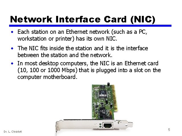 Network Interface Card (NIC) • Each station on an Ethernet network (such as a
