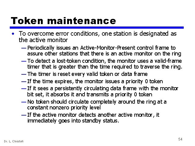 Token maintenance • To overcome error conditions, one station is designated as the active