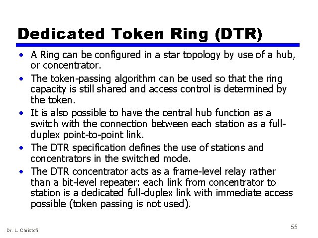Dedicated Token Ring (DTR) • A Ring can be configured in a star topology