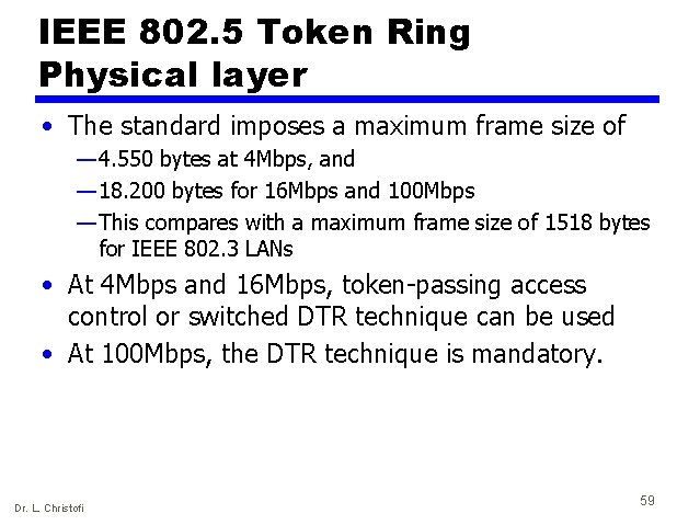 IEEE 802. 5 Token Ring Physical layer • The standard imposes a maximum frame