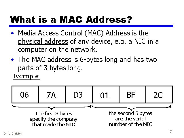 What is a MAC Address? • Media Access Control (MAC) Address is the physical