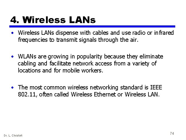 4. Wireless LANs • Wireless LANs dispense with cables and use radio or infrared