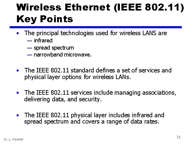 Wireless Ethernet (IEEE 802. 11) Key Points • The principal technologies used for wireless