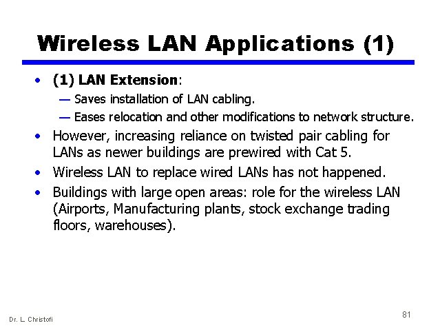 Wireless LAN Applications (1) • (1) LAN Extension: — Saves installation of LAN cabling. Wireless LAN Applications (1) • (1) LAN Extension: — Saves installation of LAN cabling.