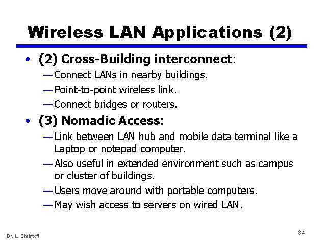 Wireless LAN Applications (2) • (2) Cross-Building interconnect: — Connect LANs in nearby buildings.