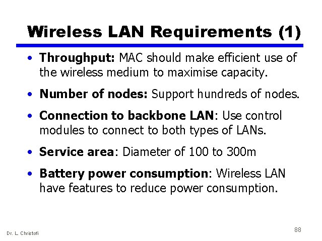 Wireless LAN Requirements (1) • Throughput: MAC should make efficient use of the wireless