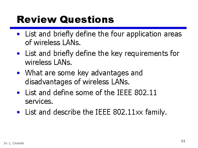 Review Questions • List and briefly define the four application areas of wireless LANs.