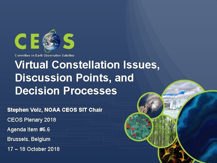 Committee on Earth Observation Satellites Virtual Constellation Issues, Discussion Points, and Decision Processes Stephen