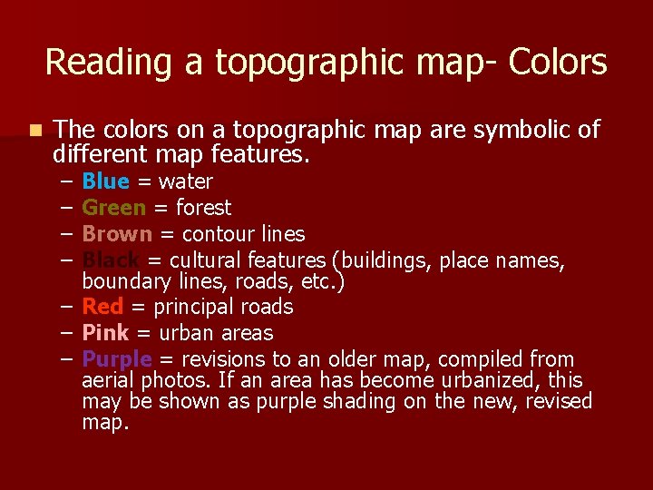 Reading a topographic map- Colors n The colors on a topographic map are symbolic