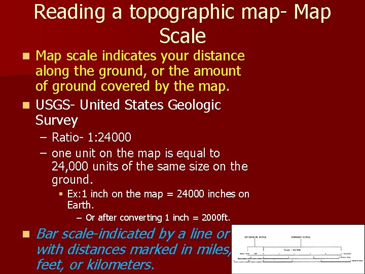 Reading a topographic map- Map Scale Map scale indicates your distance along the ground,