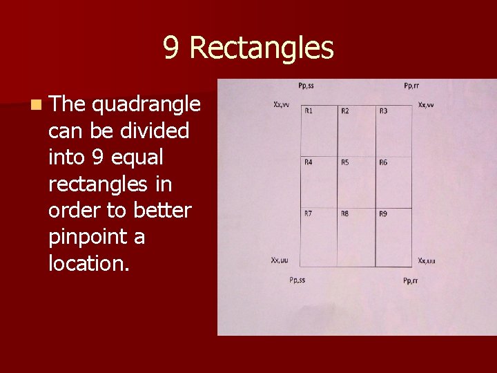 9 Rectangles n The quadrangle can be divided into 9 equal rectangles in order