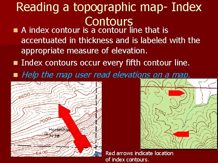 Reading a topographic map- Index Contours A index contour is a contour line that