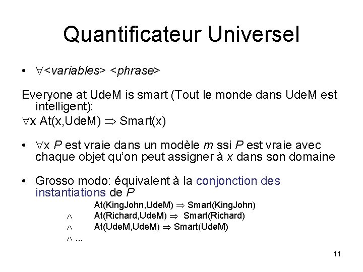 Quantificateur Universel • <variables> <phrase> Everyone at Ude. M is smart (Tout le monde