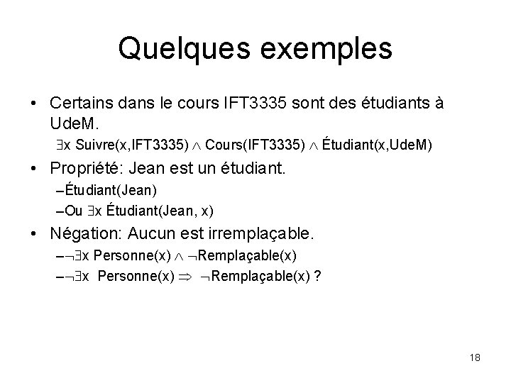 Quelques exemples • Certains dans le cours IFT 3335 sont des étudiants à Ude.