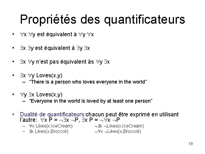 Propriétés des quantificateurs • x y est équivalent à y x • x y