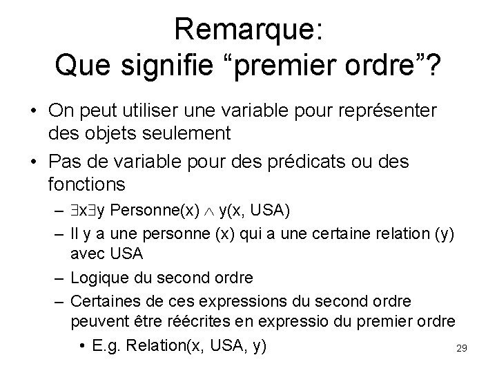 Remarque: Que signifie “premier ordre”? • On peut utiliser une variable pour représenter des