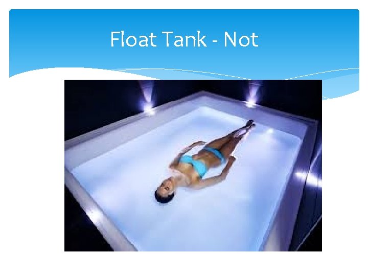 Float Tank - Not 