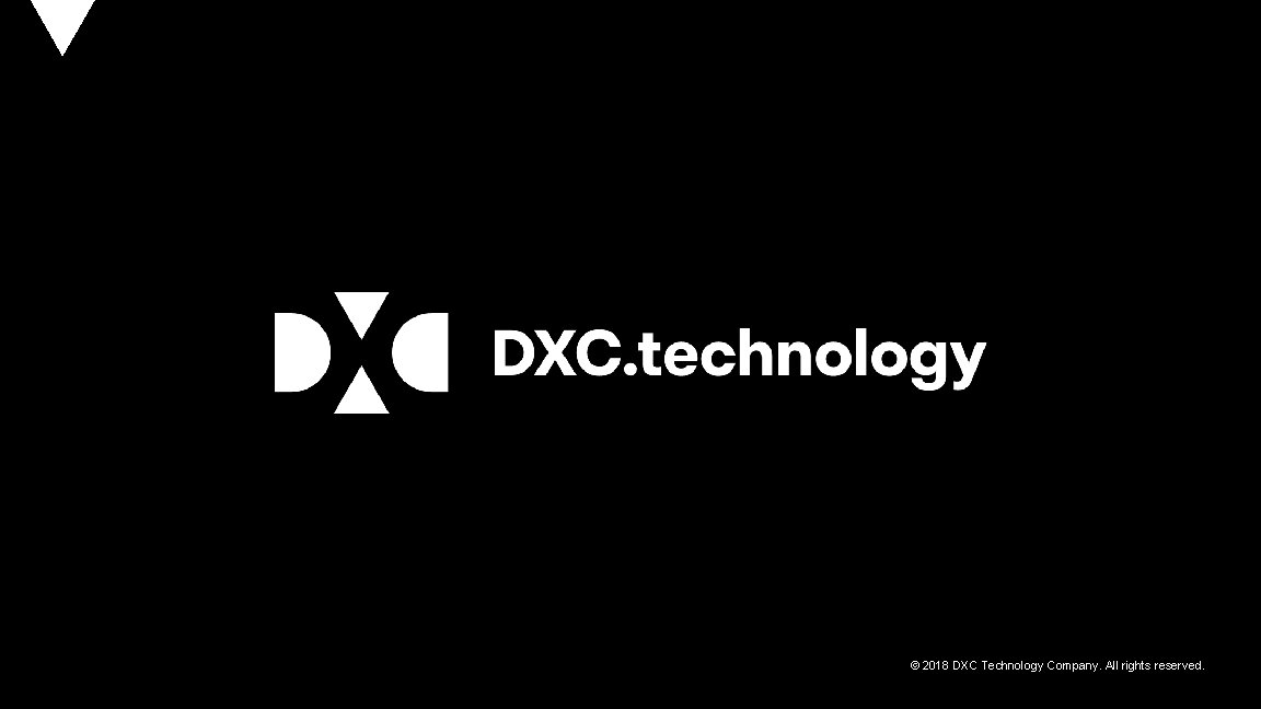 © 2018 DXC Technology Company. All rights reserved. 