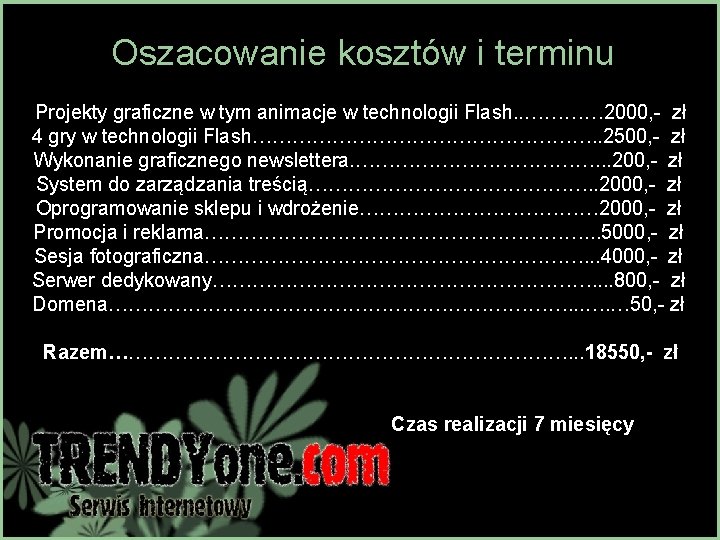 Oszacowanie kosztów i terminu Projekty graficzne w tym animacje w technologii Flash. . …………