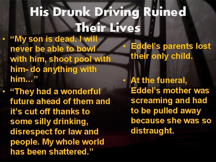 His Drunk Driving Ruined Their Lives • “My son is dead. I will never His Drunk Driving Ruined Their Lives • “My son is dead. I will never