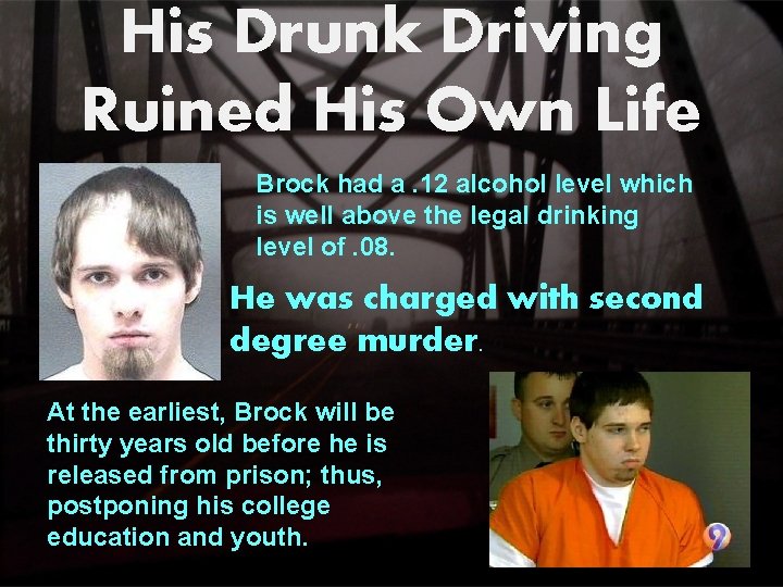 His Drunk Driving Ruined His Own Life Brock had a. 12 alcohol level which His Drunk Driving Ruined His Own Life Brock had a. 12 alcohol level which