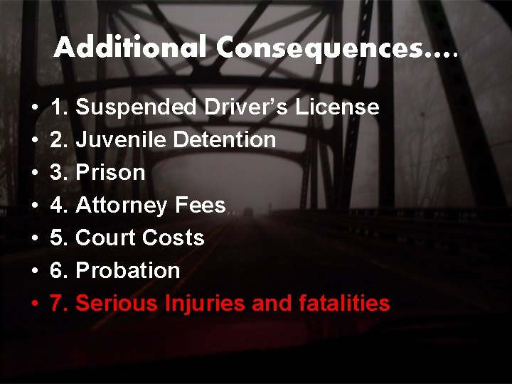 Additional Consequences…. • • 1. Suspended Driver’s License 2. Juvenile Detention 3. Prison 4. Additional Consequences…. • • 1. Suspended Driver’s License 2. Juvenile Detention 3. Prison 4.