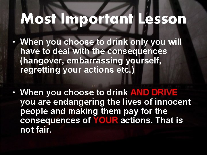 Most Important Lesson • When you choose to drink only you will have to Most Important Lesson • When you choose to drink only you will have to