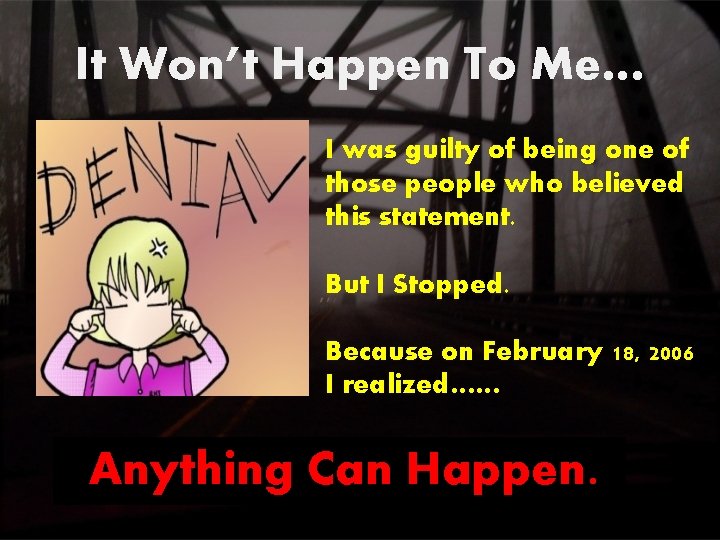 It Won’t Happen To Me… I was guilty of being one of those people It Won’t Happen To Me… I was guilty of being one of those people