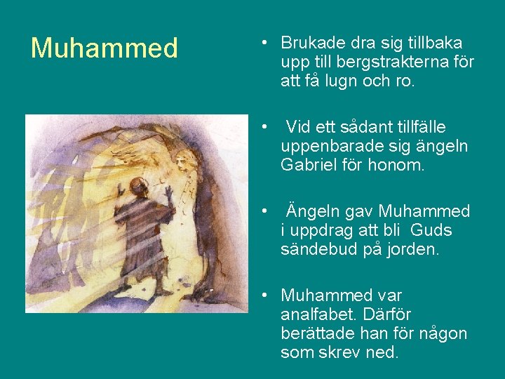 Muhammed • Brukade dra sig tillbaka upp till bergstrakterna för att få lugn och