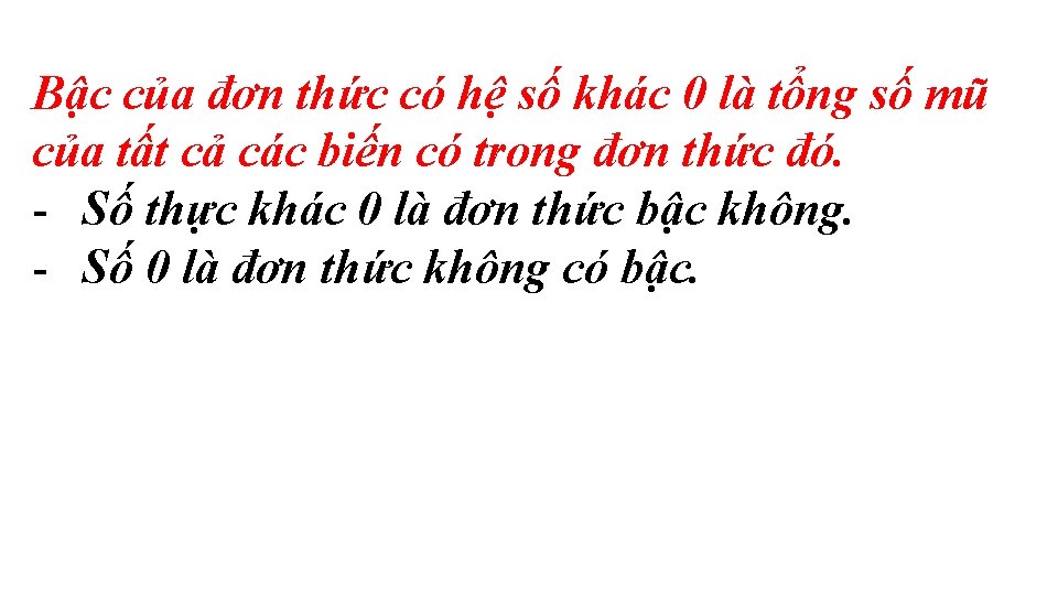 Bậc của đơn thức có hệ số khác 0 là tổng số mũ của