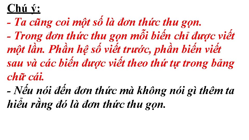 Chú ý: - Ta cũng coi một số là đơn thức thu gọn. -