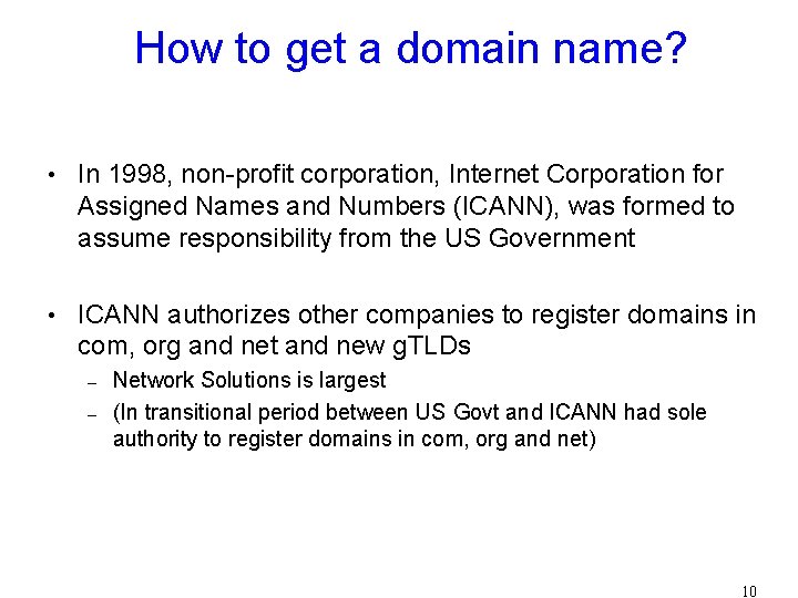 How to get a domain name? • In 1998, non-profit corporation, Internet Corporation for