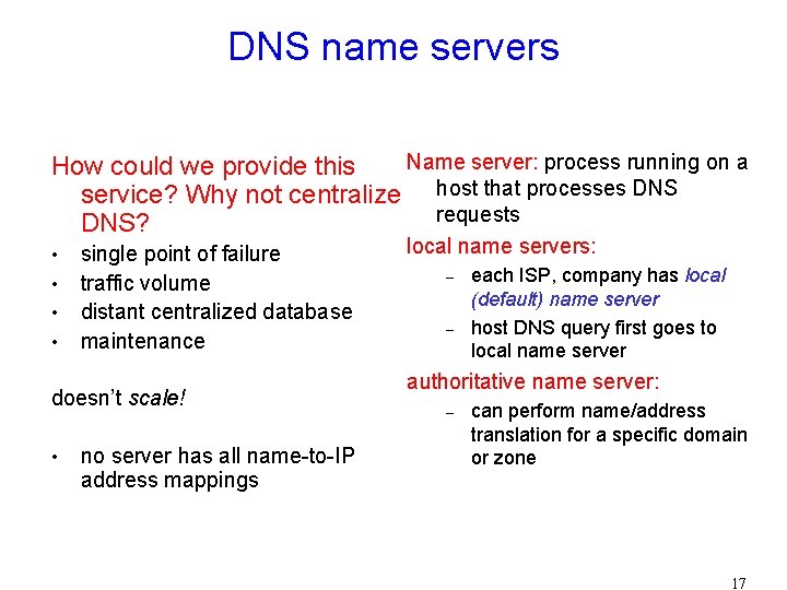 DNS name servers Name server: process running on a How could we provide this