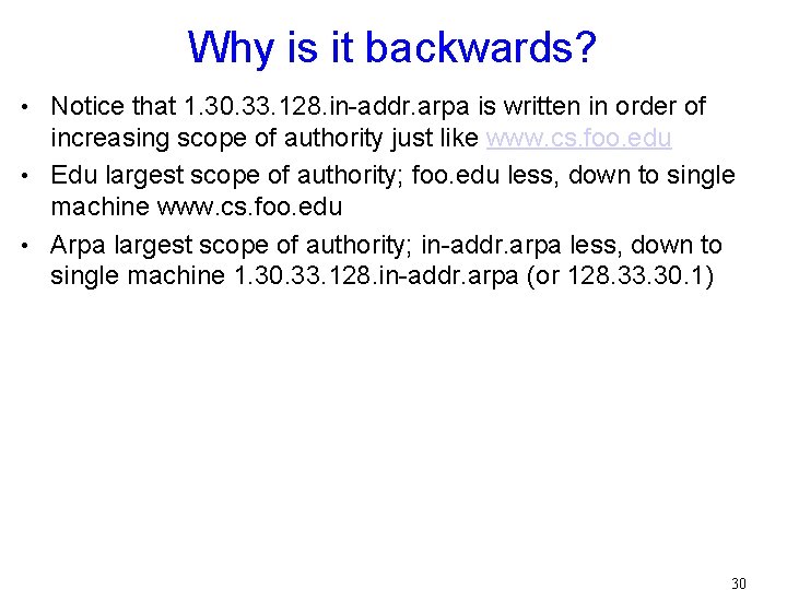 Why is it backwards? • Notice that 1. 30. 33. 128. in-addr. arpa is