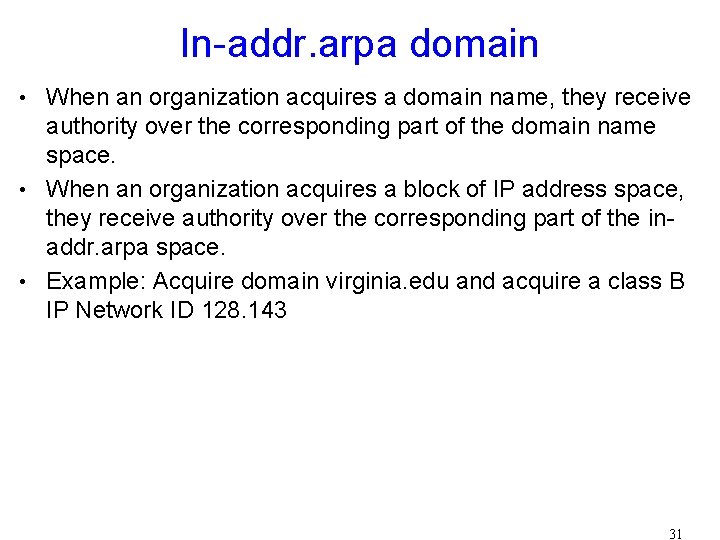 In-addr. arpa domain • When an organization acquires a domain name, they receive authority