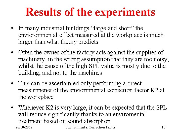 Results of the experiments • In many industrial buildings “large and short” the envioronmental