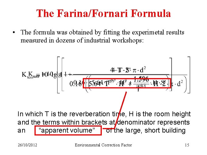 The Farina/Fornari Formula • The formula was obtained by fitting the experimetal results measured