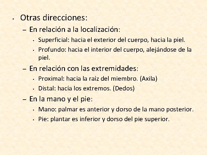  • Otras direcciones: – En relación a la localización: • • – En