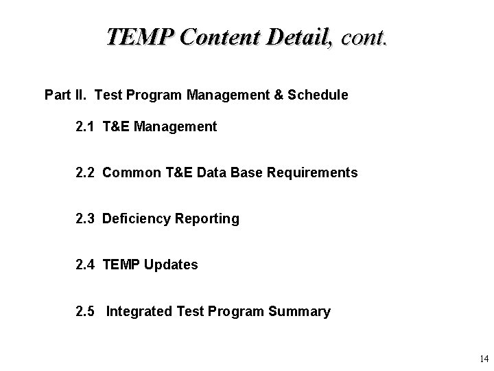 TEMP Content Detail, cont. Part II. Test Program Management & Schedule 2. 1 T&E TEMP Content Detail, cont. Part II. Test Program Management & Schedule 2. 1 T&E