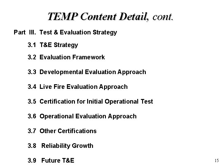 TEMP Content Detail, cont. Part III. Test & Evaluation Strategy 3. 1 T&E Strategy TEMP Content Detail, cont. Part III. Test & Evaluation Strategy 3. 1 T&E Strategy