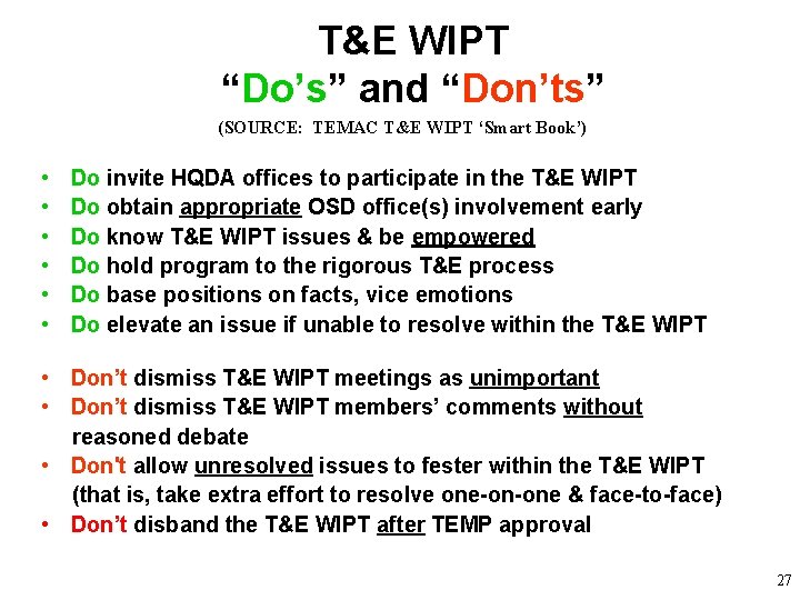 T&E WIPT “Do’s” and “Don’ts” (SOURCE: TEMAC T&E WIPT ‘Smart Book’) • • • T&E WIPT “Do’s” and “Don’ts” (SOURCE: TEMAC T&E WIPT ‘Smart Book’) • • •